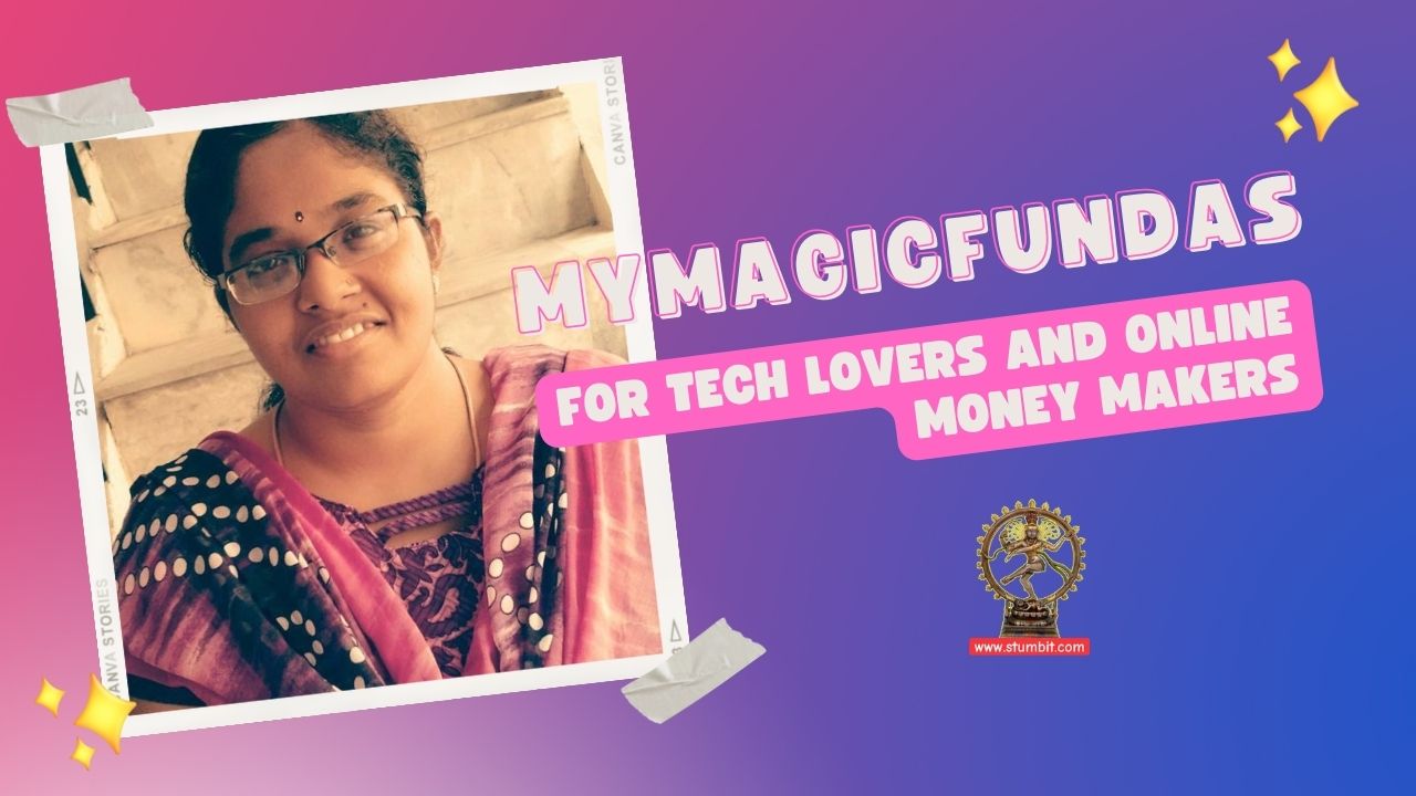 MyMagicFundas-Nirmala Santhakumar-For Tech Lovers and Online Money Makers-Stumbit Bloggers